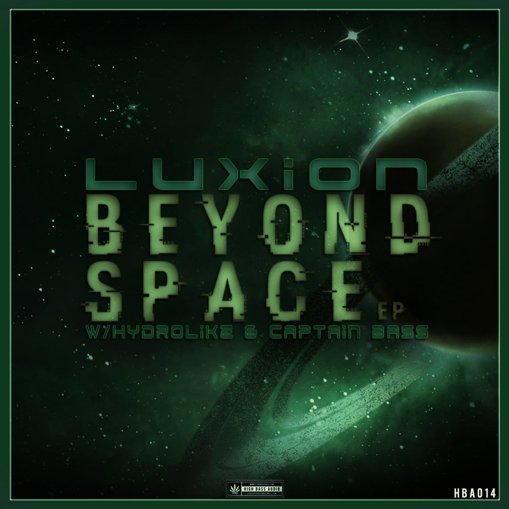 Luxion - Beyond Space EP (W/ Hydrolikz & Captain Bass)